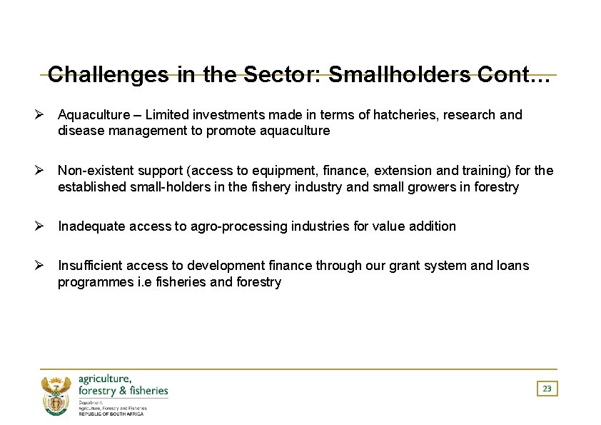 Challenges in the Sector: Smallholders Cont… Ø Aquaculture – Limited investments made in terms