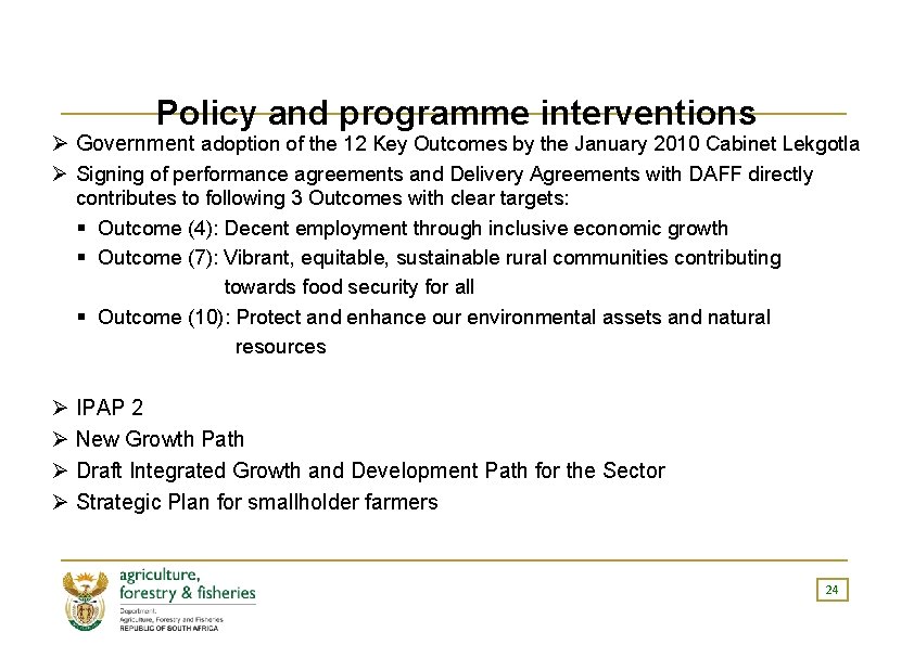 Policy and programme interventions Ø Government adoption of the 12 Key Outcomes by the