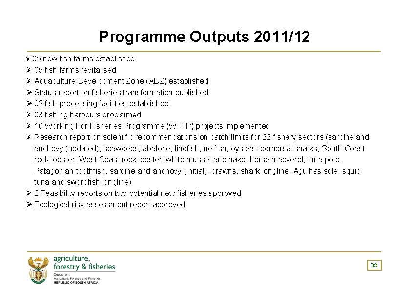 Programme Outputs 2011/12 Ø 05 new fish farms established Ø 05 fish farms revitalised