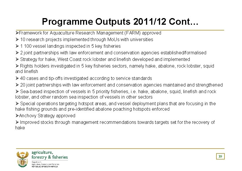 Programme Outputs 2011/12 Cont… ØFramework for Aquaculture Research Management (FARM) approved Ø 10 research