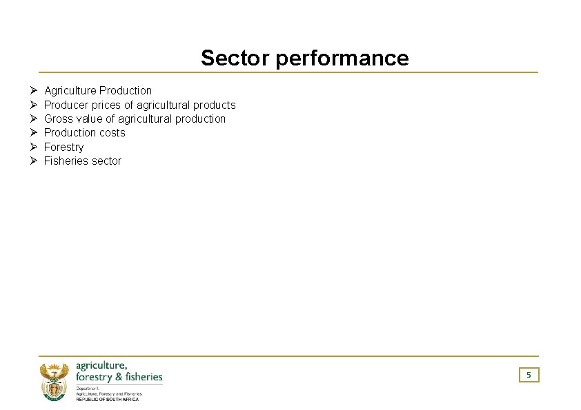 Sector performance Ø Ø Ø Agriculture Production Producer prices of agricultural products Gross value