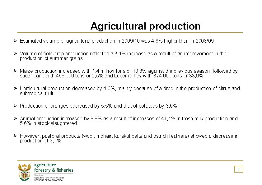 Agricultural production Ø Estimated volume of agricultural production in 2009/10 was 4, 8% higher