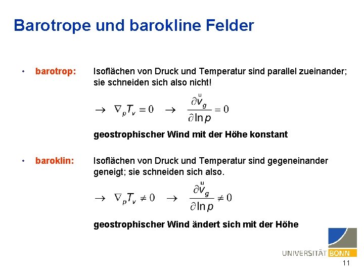 Barotrope und barokline Felder • barotrop: Isoflächen von Druck und Temperatur sind parallel zueinander;