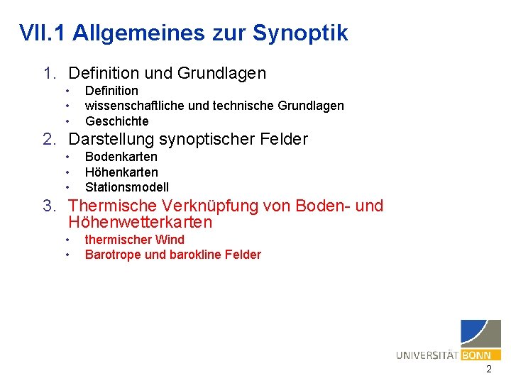 VII. 1 Allgemeines zur Synoptik 1. Definition und Grundlagen • • • Definition wissenschaftliche