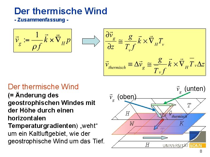 Der thermische Wind - Zusammenfassung - Der thermische Wind (= Änderung des geostrophischen Windes