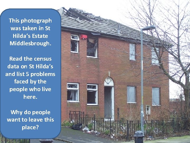 This photograph was taken in St Hilda’s Estate Middlesbrough. Read the census data on