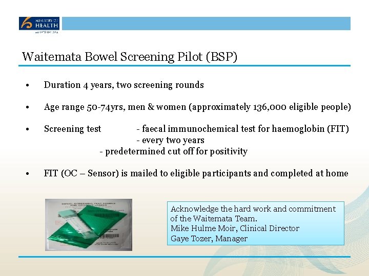 Waitemata Bowel Screening Pilot (BSP) • Duration 4 years, two screening rounds • Age