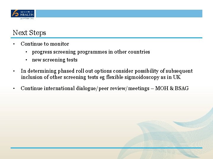 Next Steps • Continue to monitor • progress screening programmes in other countries •