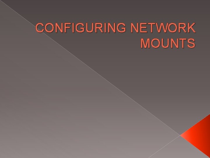 CONFIGURING NETWORK MOUNTS 