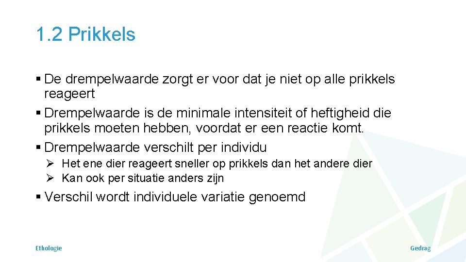 1. 2 Prikkels § De drempelwaarde zorgt er voor dat je niet op alle