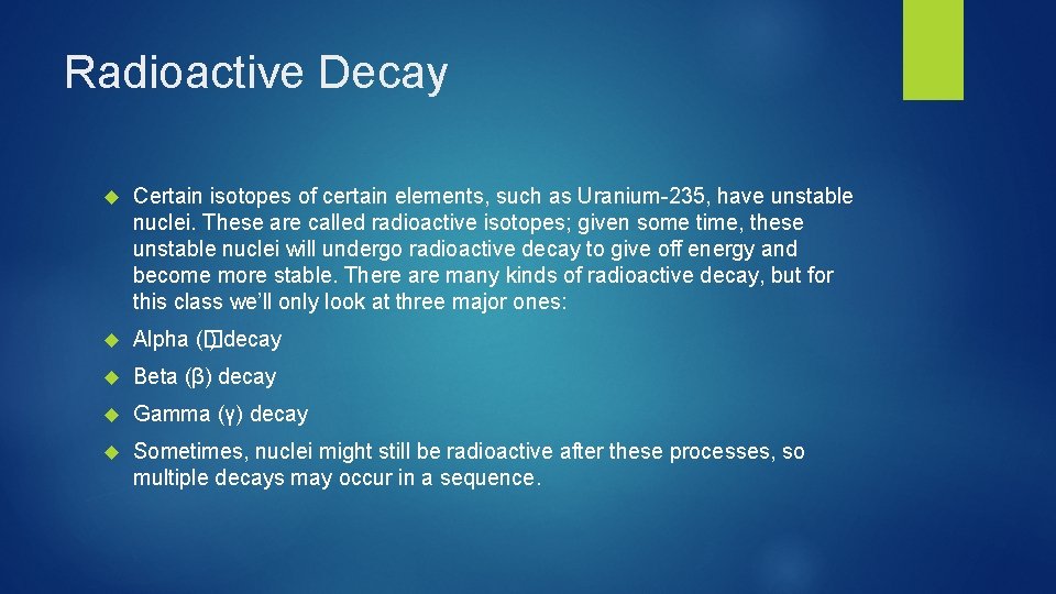 Radioactive Decay Certain isotopes of certain elements, such as Uranium-235, have unstable nuclei. These Radioactive Decay Certain isotopes of certain elements, such as Uranium-235, have unstable nuclei. These