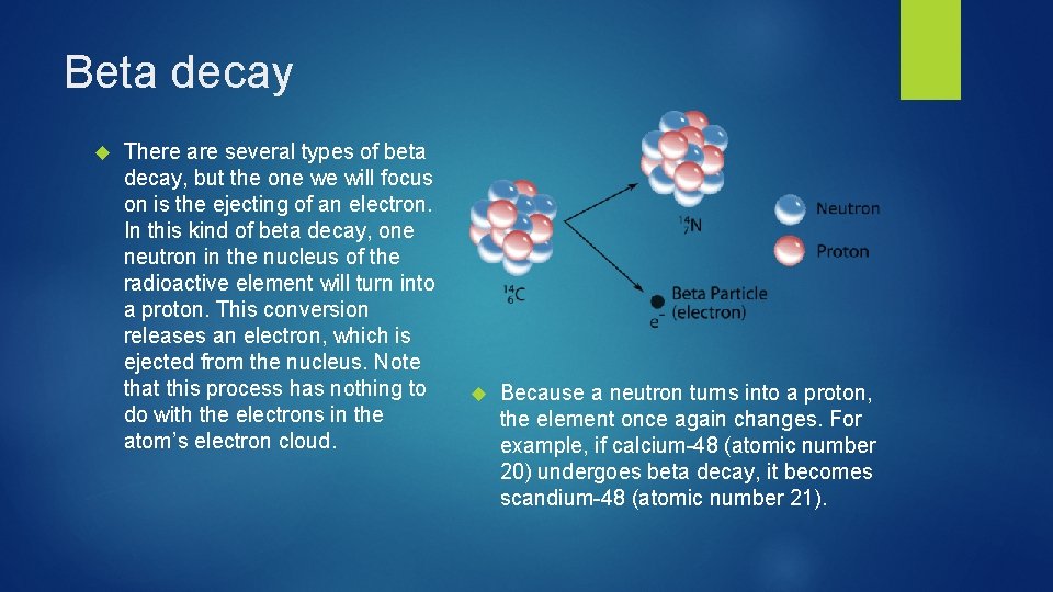 Beta decay There are several types of beta decay, but the one we will Beta decay There are several types of beta decay, but the one we will
