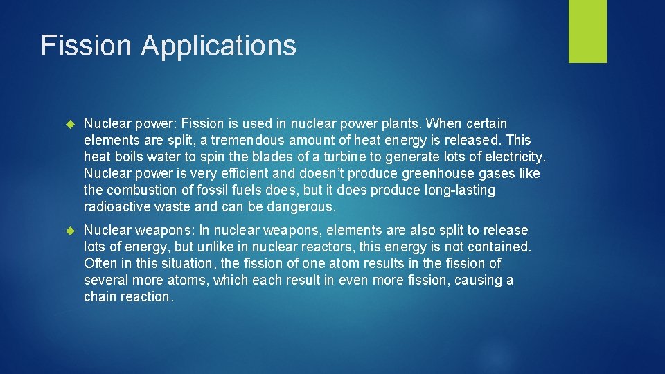 Fission Applications Nuclear power: Fission is used in nuclear power plants. When certain elements Fission Applications Nuclear power: Fission is used in nuclear power plants. When certain elements