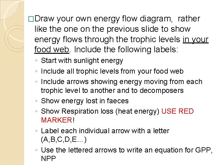 �Draw your own energy flow diagram, rather like the on the previous slide to