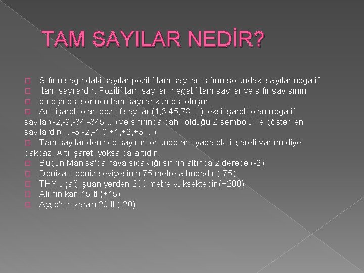 TAM SAYILAR NEDİR? Sıfırın sağındaki sayılar pozitif tam sayılar, sıfırın solundaki sayılar negatif tam