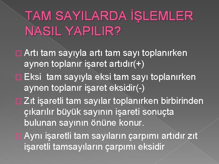 TAM SAYILARDA İŞLEMLER NASIL YAPILIR? � Artı tam sayıyla artı tam sayı toplanırken aynen