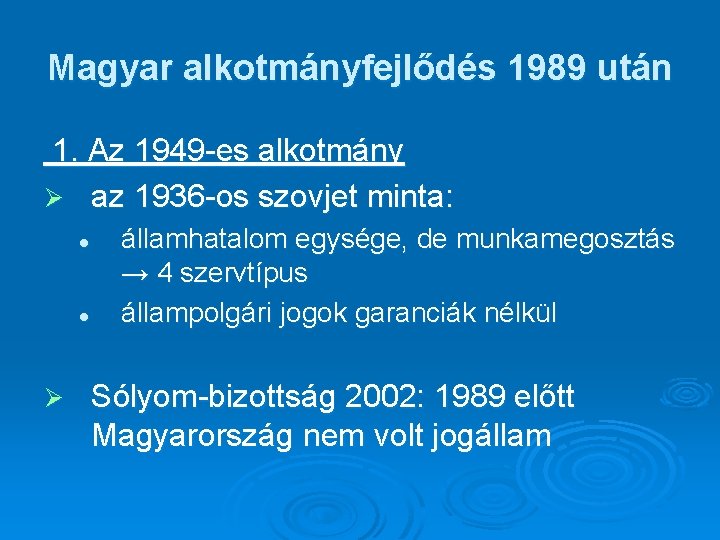 Magyar alkotmányfejlődés 1989 után 1. Az 1949 -es alkotmány Ø az 1936 -os szovjet