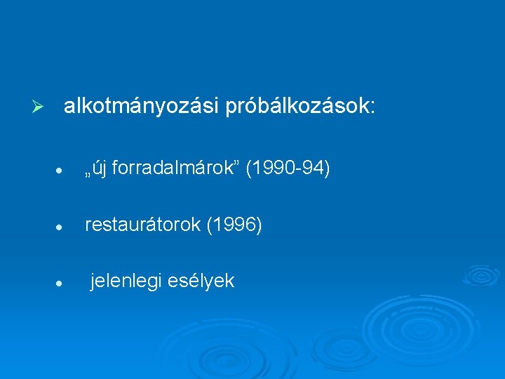 alkotmányozási próbálkozások: Ø l „új forradalmárok” (1990 -94) l restaurátorok (1996) l jelenlegi esélyek