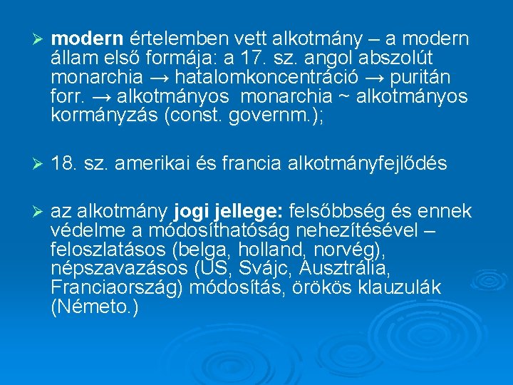 Ø modern értelemben vett alkotmány – a modern állam első formája: a 17. sz.