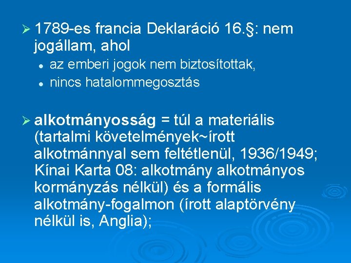 Ø 1789 -es francia Deklaráció 16. §: nem jogállam, ahol l l az emberi