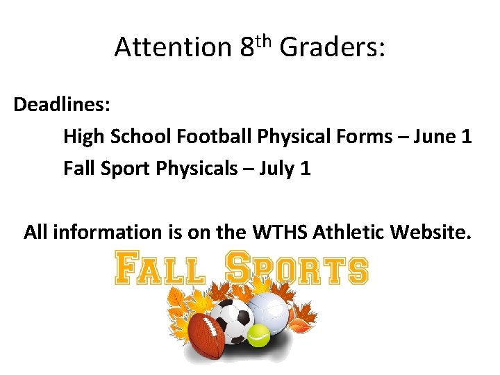 Attention 8 th Graders: Deadlines: High School Football Physical Forms – June 1 Fall