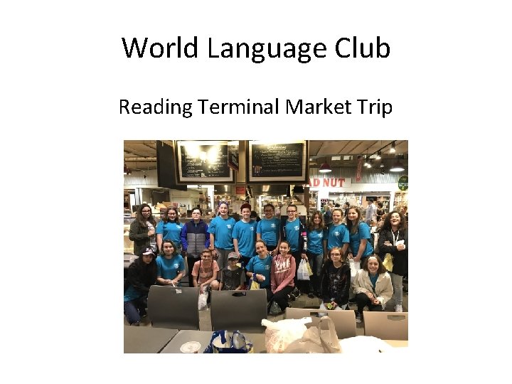 World Language Club Reading Terminal Market Trip 