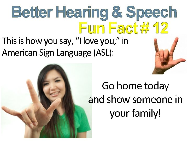 Better Hearing & Speech Fun Fact # 12 This is how you say, “I