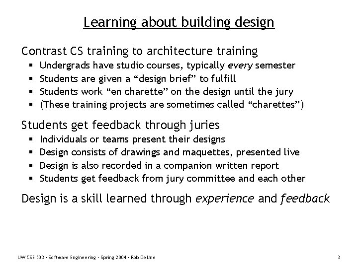 Learning about building design Contrast CS training to architecture training § § Undergrads have