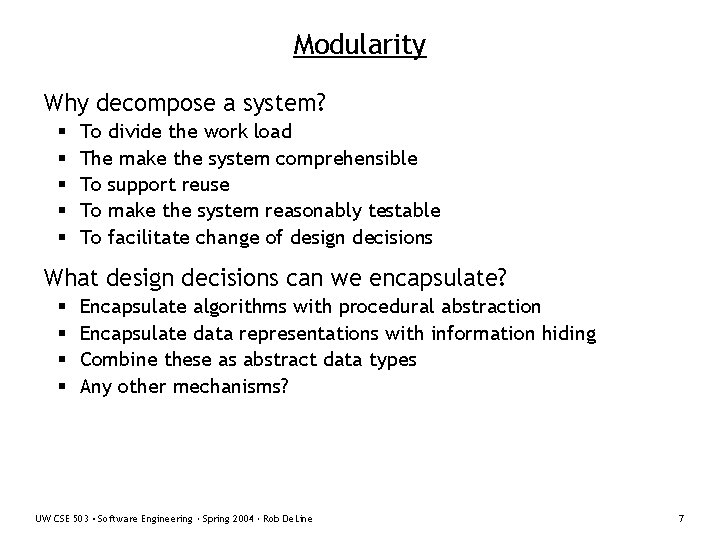 Modularity Why decompose a system? § § § To divide the work load The