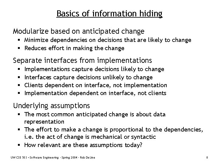 Basics of information hiding Modularize based on anticipated change § Minimize dependencies on decisions
