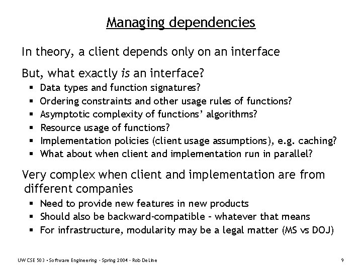 Managing dependencies In theory, a client depends only on an interface But, what exactly