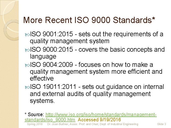 More Recent ISO 9000 Standards* ISO 9001: 2015 - sets out the requirements of
