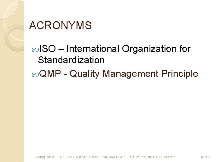 ACRONYMS ISO – International Organization for Standardization QMP - Quality Management Principle Spring 2018