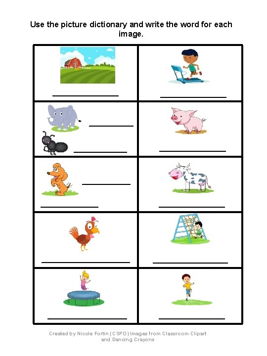 Use the picture dictionary and write the word for each image. _______________ ____________________________ ________