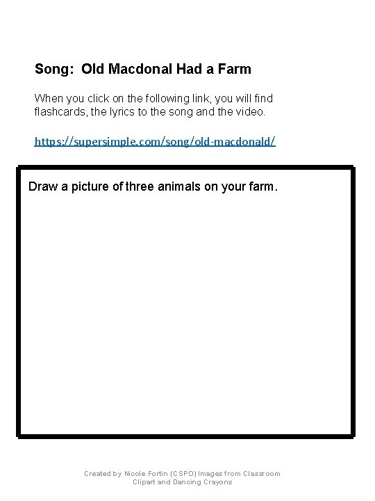 Song: Old Macdonal Had a Farm When you click on the following link, you