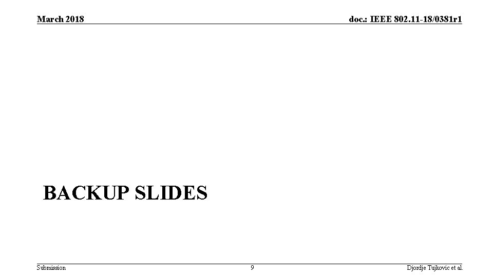 March 2018 doc. : IEEE 802. 11 -18/0381 r 1 BACKUP SLIDES Submission 9