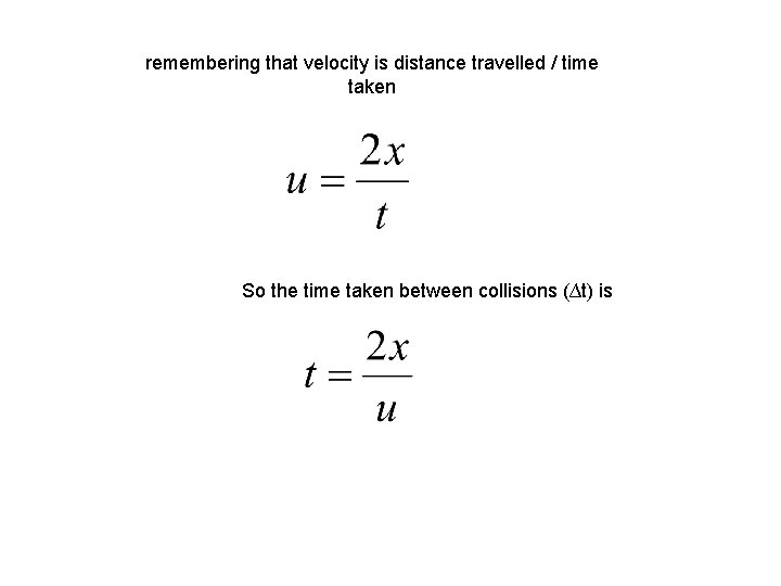 remembering that velocity is distance travelled / time taken So the time taken between