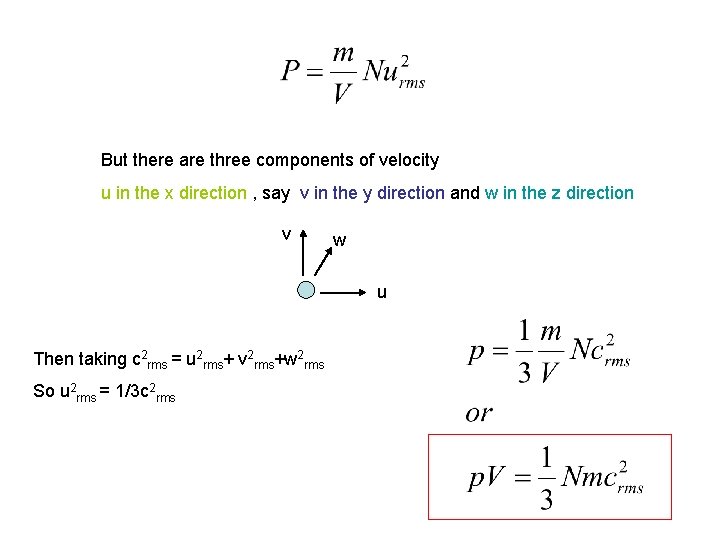 But there are three components of velocity u in the x direction , say