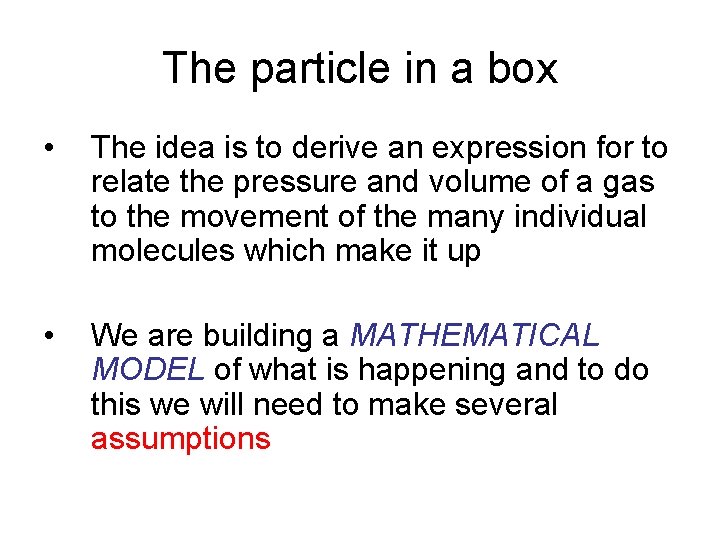 The particle in a box • The idea is to derive an expression for