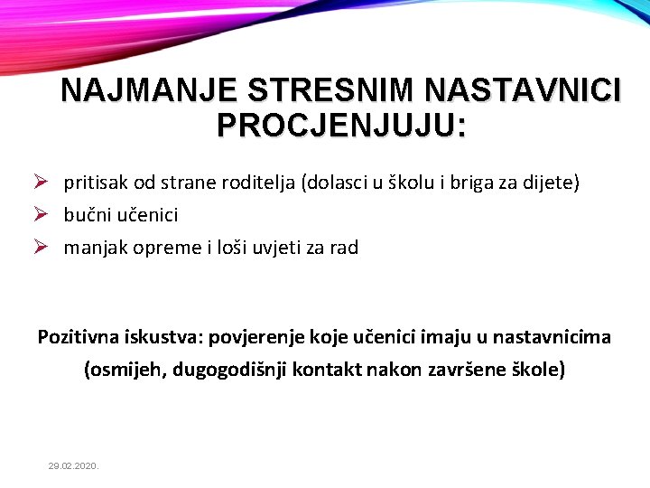 NAJMANJE STRESNIM NASTAVNICI PROCJENJUJU: Ø pritisak od strane roditelja (dolasci u školu i briga