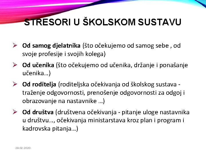 STRESORI U ŠKOLSKOM SUSTAVU Ø Od samog djelatnika (što očekujemo od samog sebe ,