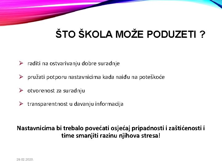 ŠTO ŠKOLA MOŽE PODUZETI ? Ø raditi na ostvarivanju dobre suradnje Ø pružati potporu