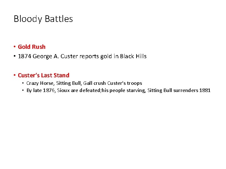 Bloody Battles • Gold Rush • 1874 George A. Custer reports gold in Black