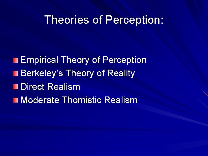 Theories of Perception: Empirical Theory of Perception Berkeley’s Theory of Reality Direct Realism Moderate