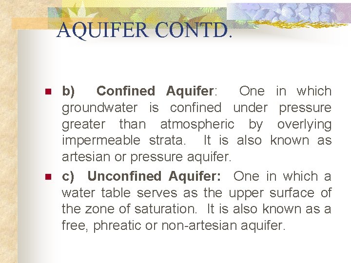 AQUIFER CONTD. n n b) Confined Aquifer: One in which groundwater is confined under