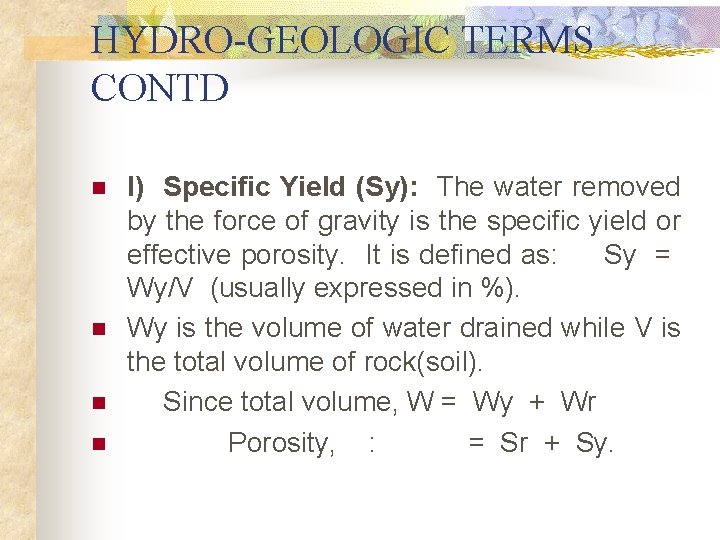 HYDRO-GEOLOGIC TERMS CONTD n n l) Specific Yield (Sy): The water removed by the