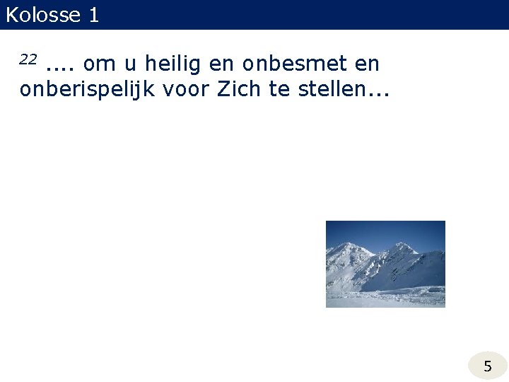 Kolosse 1 . . om u heilig en onbesmet en onberispelijk voor Zich te