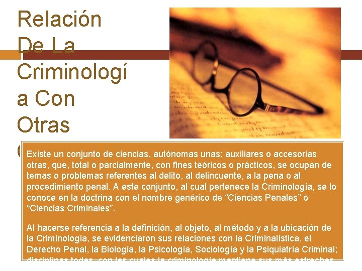 Relación De La Criminologí a Con Otras Existe un conjunto de ciencias, autónomas unas;