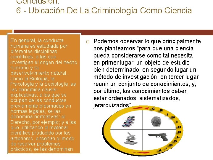 Conclusión: 6. - Ubicación De La Criminología Como Ciencia En general, la conducta humana