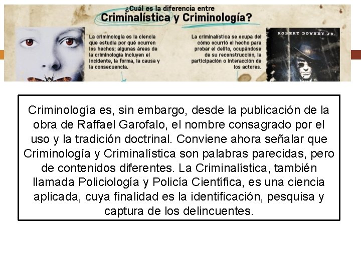 Criminología es, sin embargo, desde la publicación de la obra de Raffael Garofalo, el